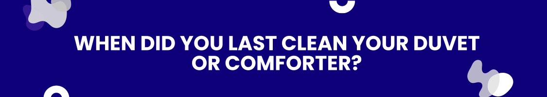 When Did You Last Clean Your Duvet or Comforter?
